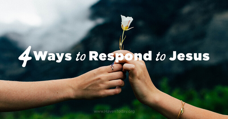 4 Ways to Respond to Jesus
