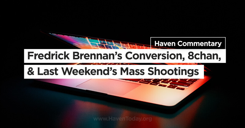 Fredrick Brennan's Conversion, 8chan, & Last Week's Mass Shootings